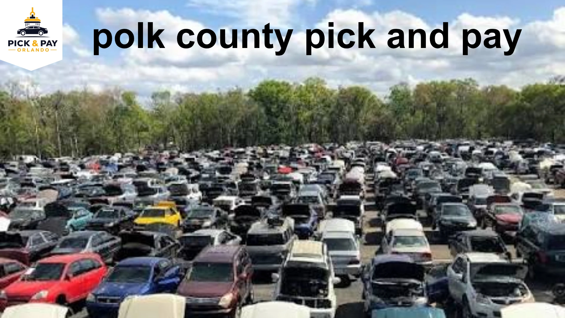 Polk County Pick and Pay junkyard for used auto vehicle recycling in Florida.